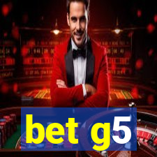 bet g5